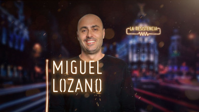 La Resistencia (T3): Miguel Lozano