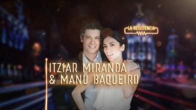 La Resistencia (T3): Itziar Miranda y Manu Baqueiro