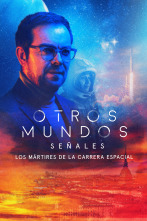 Imagen de Otros Mundos: Señales: Señales. Los mártires de la carrera espacial - 1