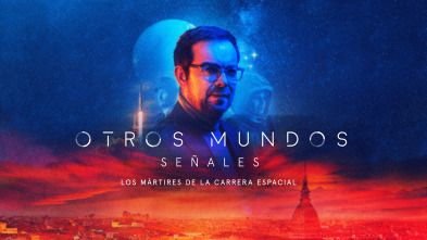 Imagen de Otros Mundos: Señales: Señales. Los mártires de la carrera espacial - 2