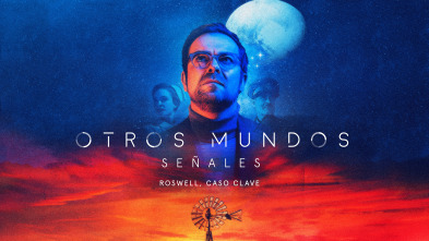 Imagen de Otros Mundos: Señales: Señales. Roswell, caso clave - 2