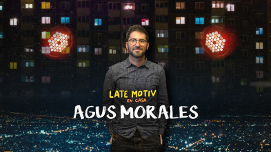 Late Motiv (T5): Agustín Morales