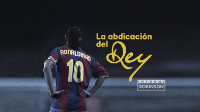 Imagen de Informe Robinson (1): Ronaldinho. La abdicación del rey - 2