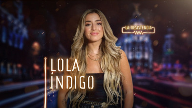 La Resistencia (T3): Lola Índigo