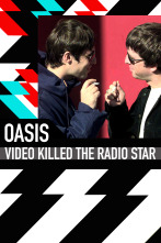 Video Killed The... (T5): Oasis