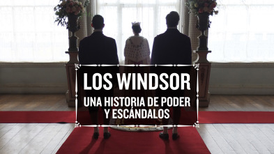 Los Windsor: una historia de poder y escándalos 