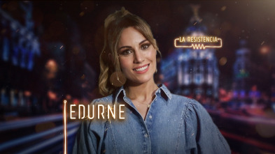 La Resistencia (T3): Edurne