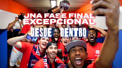 Una fase final excepcional desde dentro