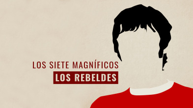Los Rebeldes: Los Siete Magníficos