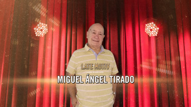 Imagen de Late Motiv (T6): Miguel Ángel Tirado - 2