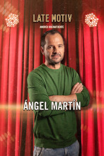 Late Motiv (T6): Ángel Martín