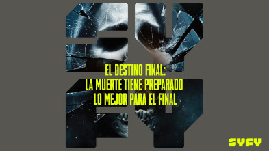 El destino final: La muerte tiene reservado lo mejor para el final