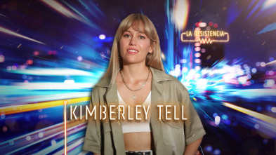 La Resistencia (T4): Kimberley Tell