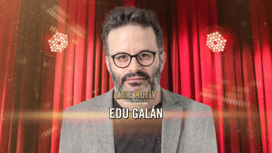 Imagen de Late Motiv (T6): Edu Galán - 2