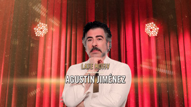 Late Motiv (T6): Agustín Jiménez