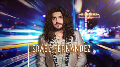 La Resistencia (T4): Israel Fernández