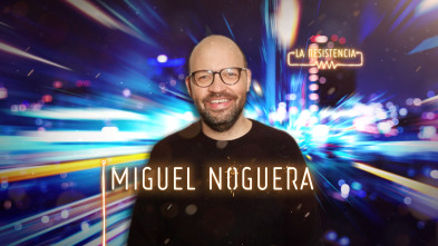 Imagen de La Resistencia (T4): Miguel Noguera - 2
