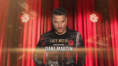 Late Motiv (T6): Dani Martín