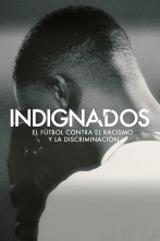 Indignados. El fútbol contra el racismo y la discriminación