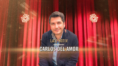 Late Motiv (T6): Carlos del Amor