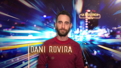 La Resistencia (T4): Dani Rovira