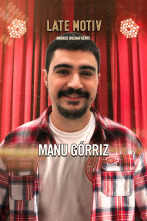 Imagen de Late Motiv (T6): Manu Górriz - 1