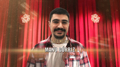 Imagen de Late Motiv (T6): Manu Górriz - 2