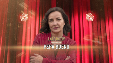 Late Motiv (T6): Pepa Bueno