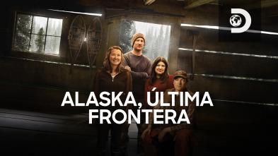 Alaska, última... (T10): Toda una nueva frontera Parte 1