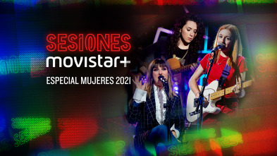 Imagen de Sesiones Movistar+ (T3): Especial Mujeres 2021 - 2