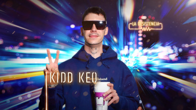 La Resistencia (T4): Kidd Keo