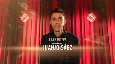 Imagen de Late Motiv (T6): Juanjo Sáez - 2