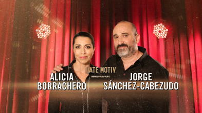 Late Motiv (T6): Jorge Sánchez-Cabezudo y Alicia Borrachero