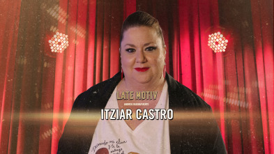 Imagen de Late Motiv (T6): Itziar Castro - 2
