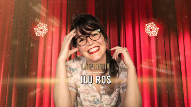 Imagen de Late Motiv (T6): Ilu Ros - 2
