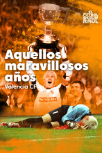 Imagen de El fútbol según Raúl (2): Valencia CF, aquellos maravillosos años - 1