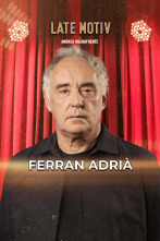 Late Motiv (T7): Ferrán Adriá, simplemente mejor...