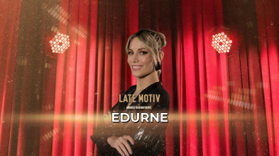 Imagen de Late Motiv (T7): Edurne - 2