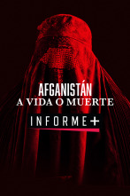 Informe Plus+. Afganistán. A vida o muerte