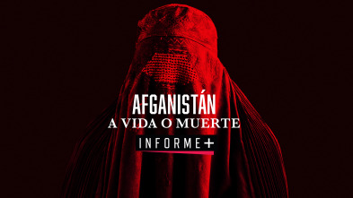 Imagen de Informe Plus+. Afganistán. A vida o muerte - 3