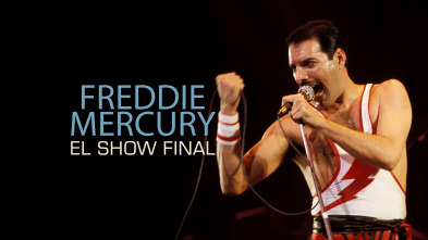 Freddie Mercury: el show final