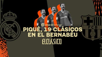 Especiales... (21/22): Piqué, 19 Clásicos en el Bernabéu