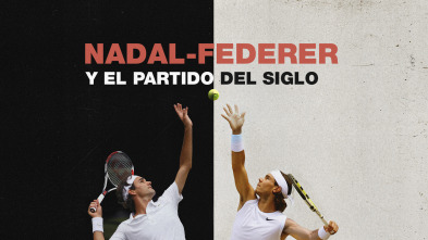 Nadal - Federer y el partido del siglo