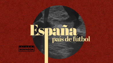 Imagen de Informe Robinson (2): España, país de fútbol - 2