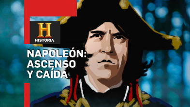 Napoleón: Ascenso y caída