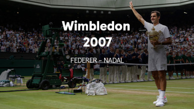 Wimbledon (2007): R. Federer - R. Nadal.  Final