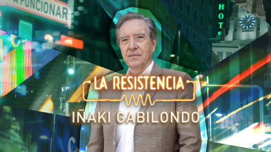 La Resistencia (T6): Iñaki Gabilondo