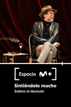 Espacio M+ (T1): Sintiéndolo mucho. Sabina al desnudo