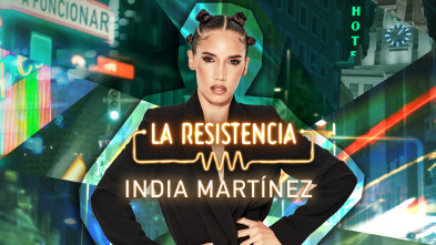 La Resistencia (T6): India Martínez