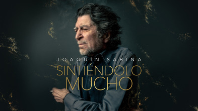 Joaquín Sabina. Sintiéndolo mucho